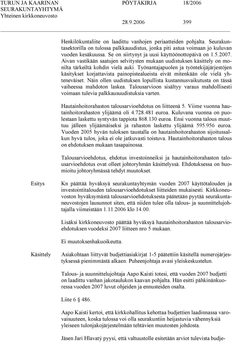 Työnantajapuolen ja työntekijäjärjestöjen käsitykset korjattavista painopistealueista eivät mitenkään ole vielä yhteneväiset.