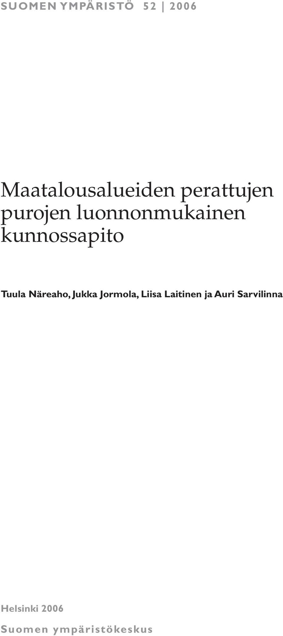 Tuula Näreaho, Jukka Jormola, Liisa Laitinen ja