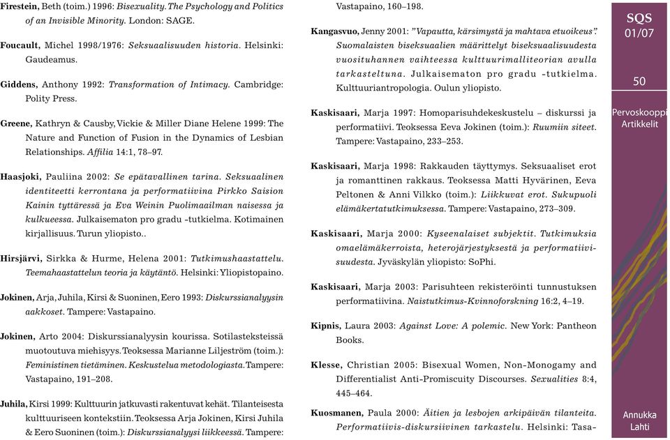 Greene, Kathryn & Causby, Vickie & Miller Diane Helene 1999: The Nature and Function of Fusion in the Dynamics of Lesbian Relationships. Affilia 14:1, 78 97.