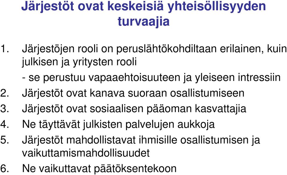 vapaaehtoisuuteen ja yleiseen intressiin 2. Järjestöt ovat kanava suoraan osallistumiseen 3.