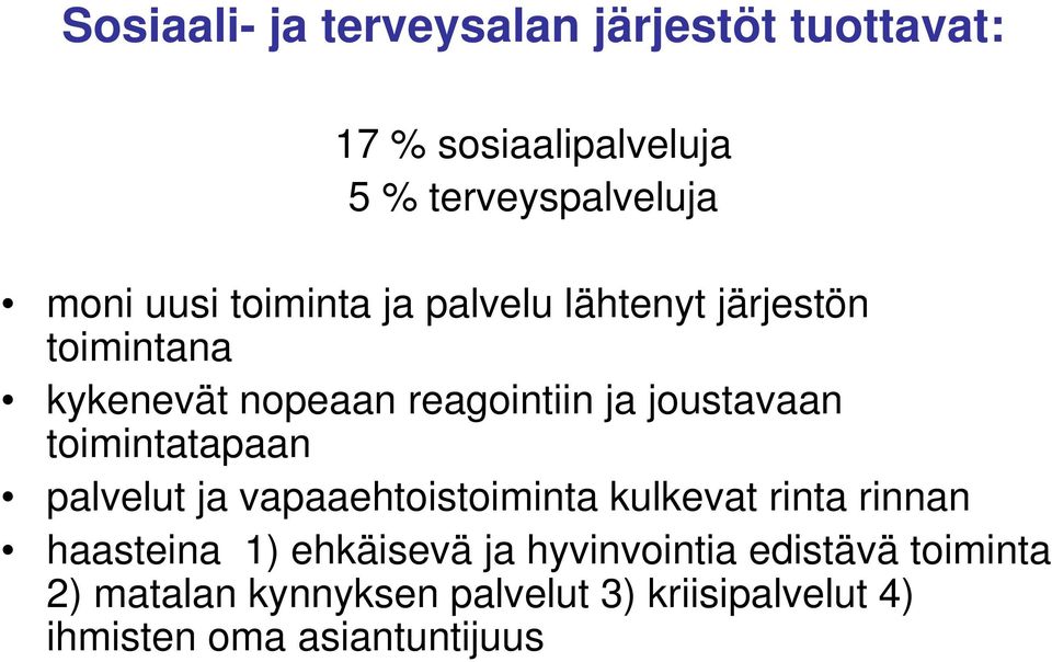 toimintatapaan palvelut ja vapaaehtoistoiminta kulkevat rinta rinnan haasteina 1) ehkäisevä ja