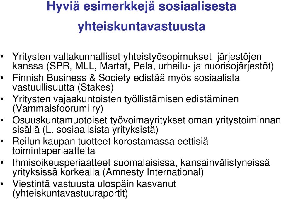 ry) Osuuskuntamuotoiset työvoimayritykset oman yritystoiminnan sisällä (L.