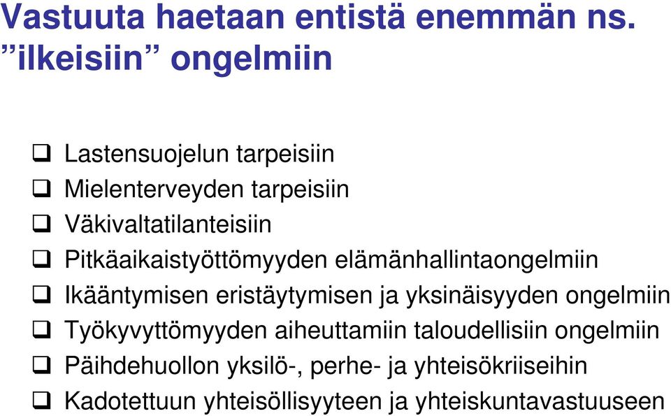 Pitkäaikaistyöttömyyden elämänhallintaongelmiin Ikääntymisen eristäytymisen ja yksinäisyyden