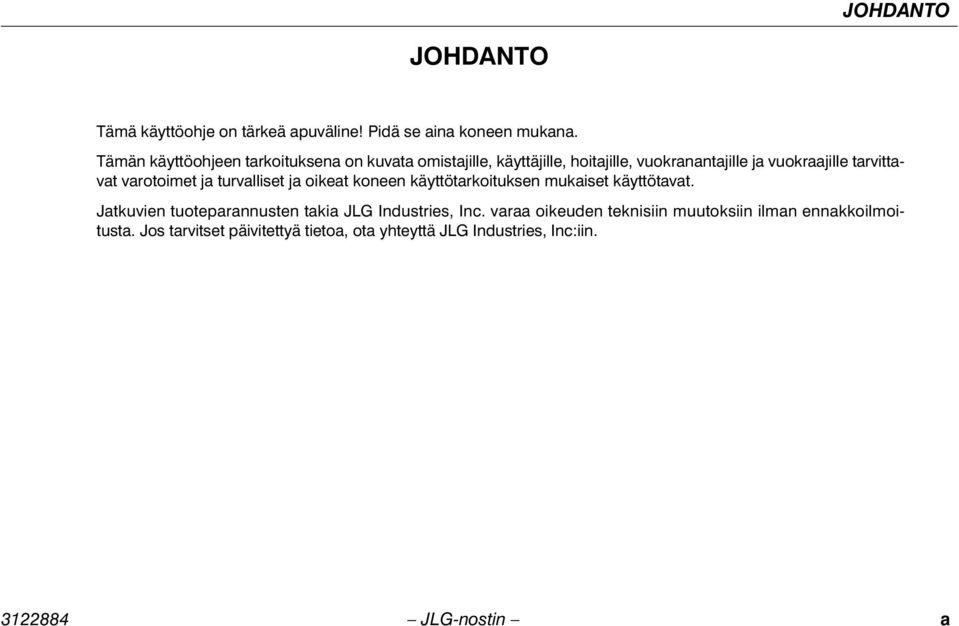 tarvittavat varotoimet ja turvalliset ja oikeat koneen käyttötarkoituksen mukaiset käyttötavat.