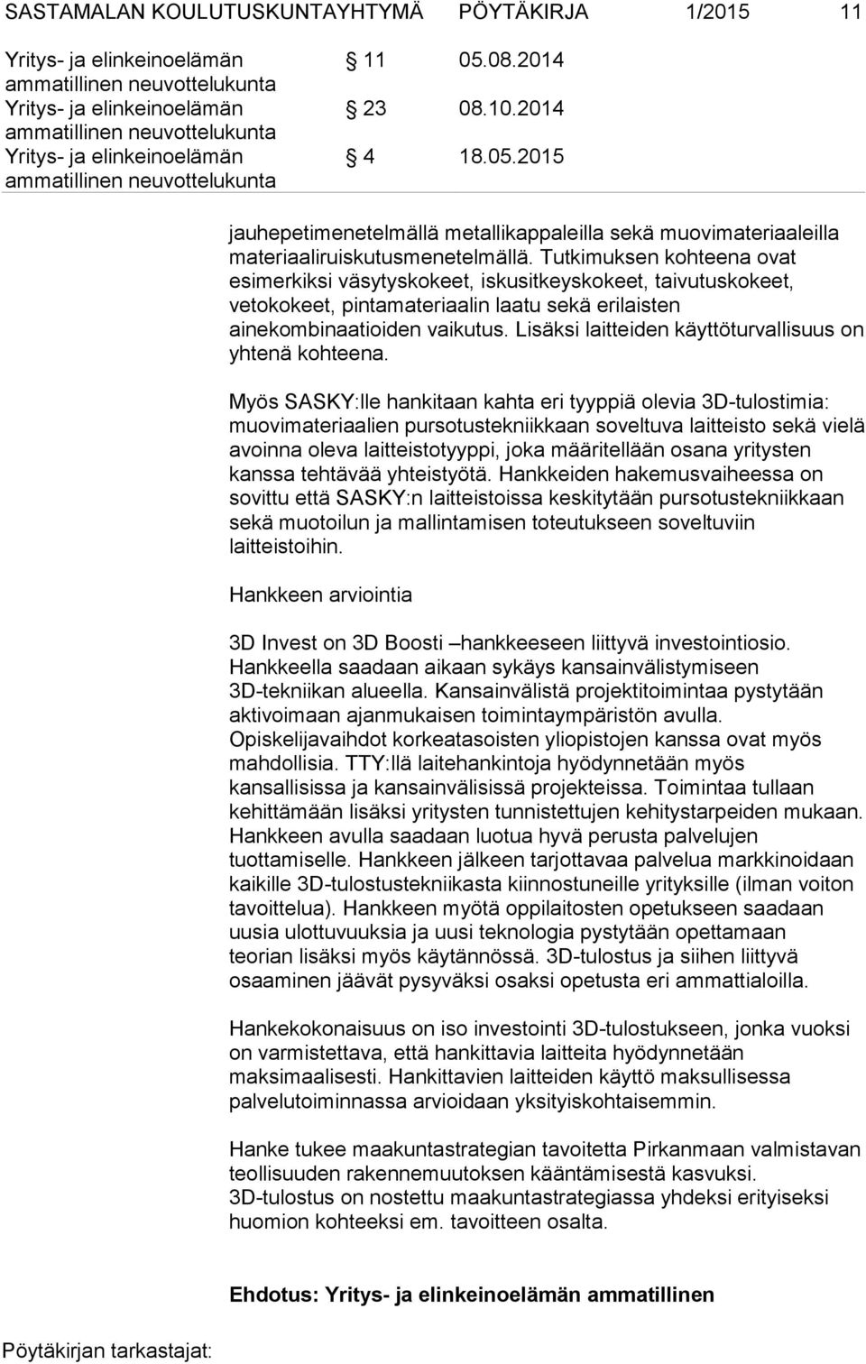 Lisäksi laitteiden käyttöturvallisuus on yhtenä kohteena.