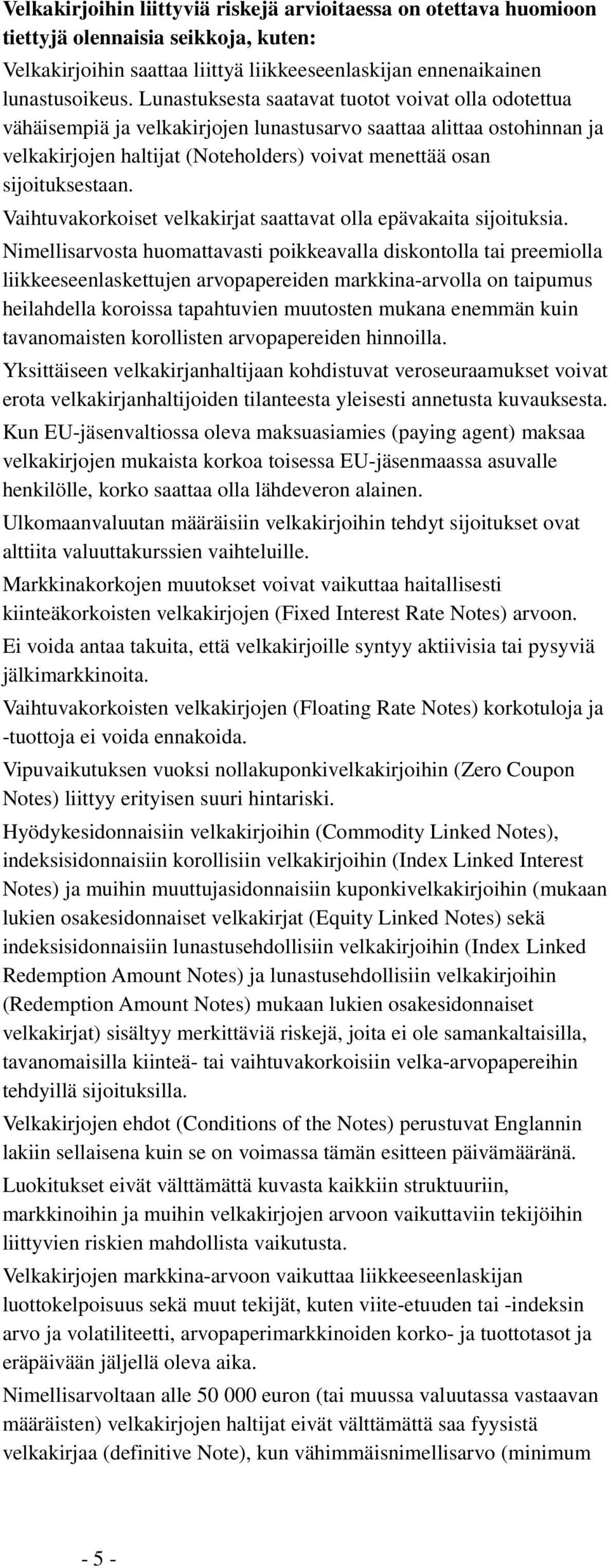 Vaihtuvakorkoiset velkakirjat saattavat olla epävakaita sijoituksia.