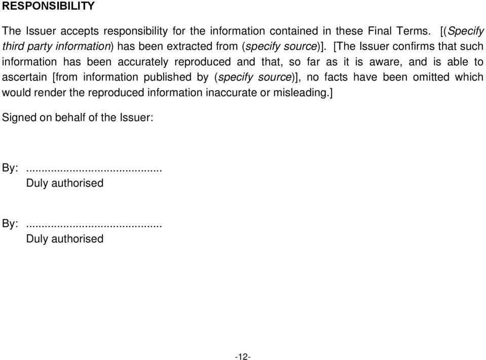 [The Issuer confirms that such information has been accurately reproduced and that, so far as it is aware, and is able to ascertain