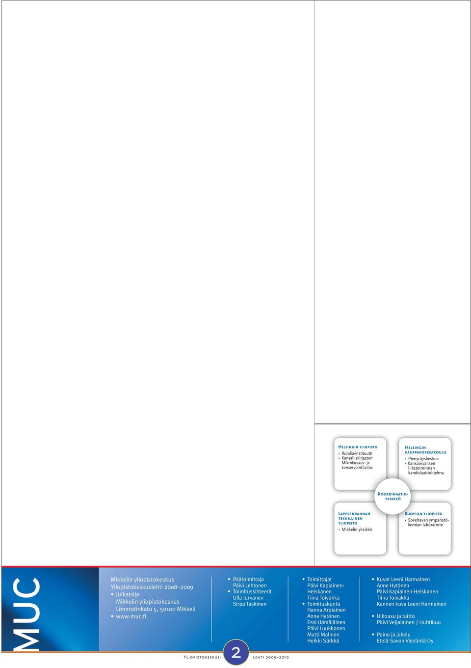Mikkelin yliopistokeskus Lönnrotinkatu 5, www.muc.