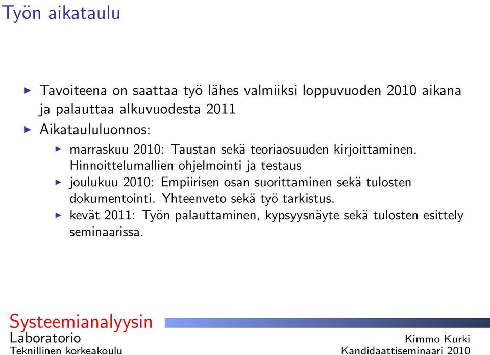 Hinnoittelumallien ohjelmointi ja testaus joulukuu 2010: Empiirisen osan suorittaminen sekä tulosten