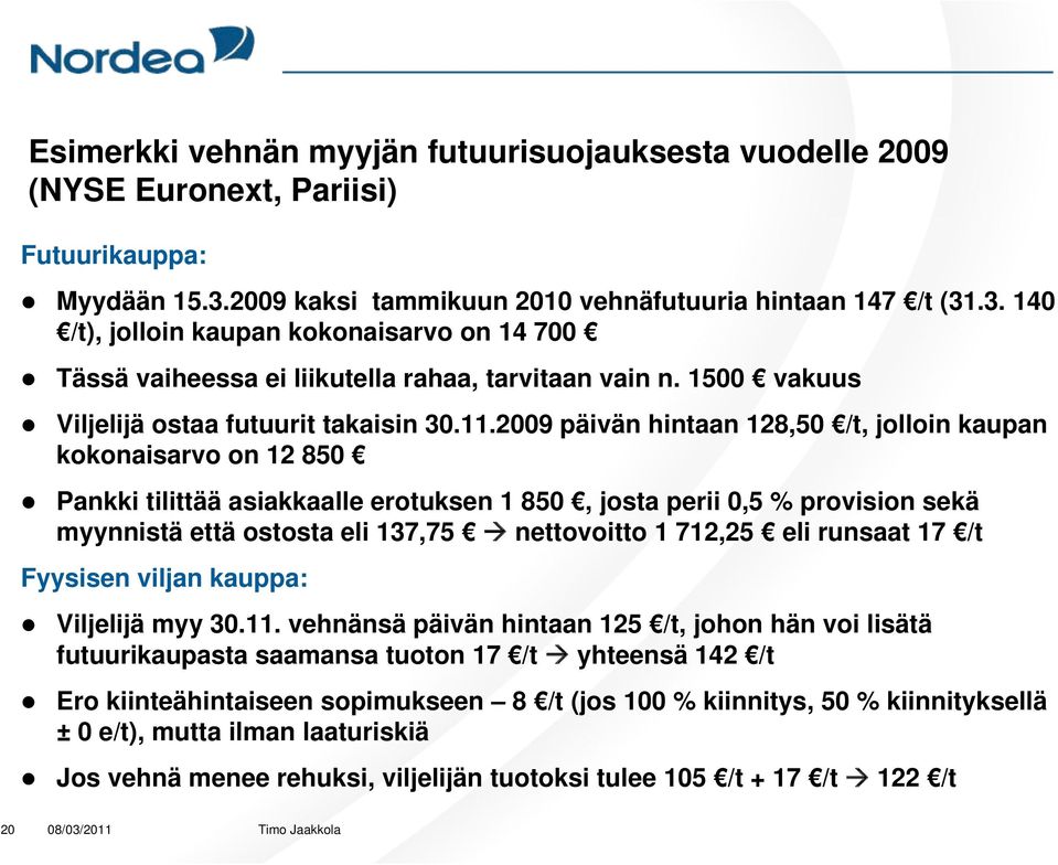 1500 vakuus Viljelijä ostaa futuurit takaisin 30.11.