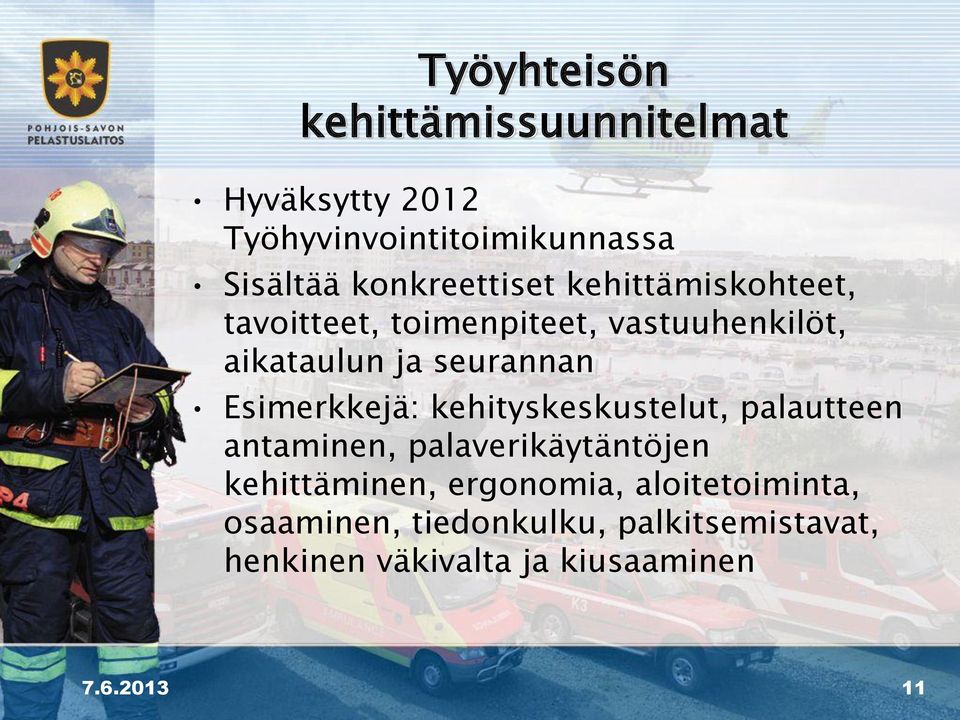 seurannan Esimerkkejä: kehityskeskustelut, palautteen antaminen, palaverikäytäntöjen