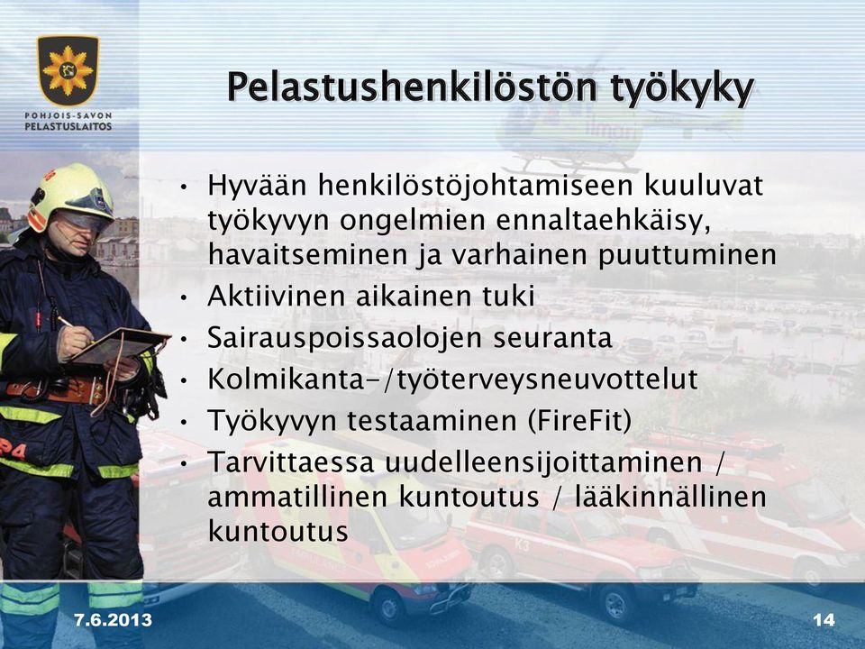 Sairauspoissaolojen seuranta Kolmikanta-/työterveysneuvottelut Työkyvyn testaaminen