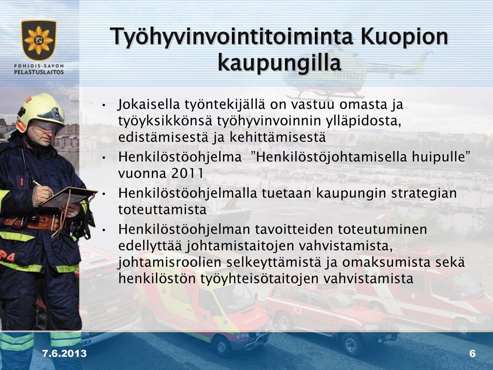 Henkilöstöohjelmalla tuetaan kaupungin strategian toteuttamista Henkilöstöohjelman tavoitteiden toteutuminen edellyttää