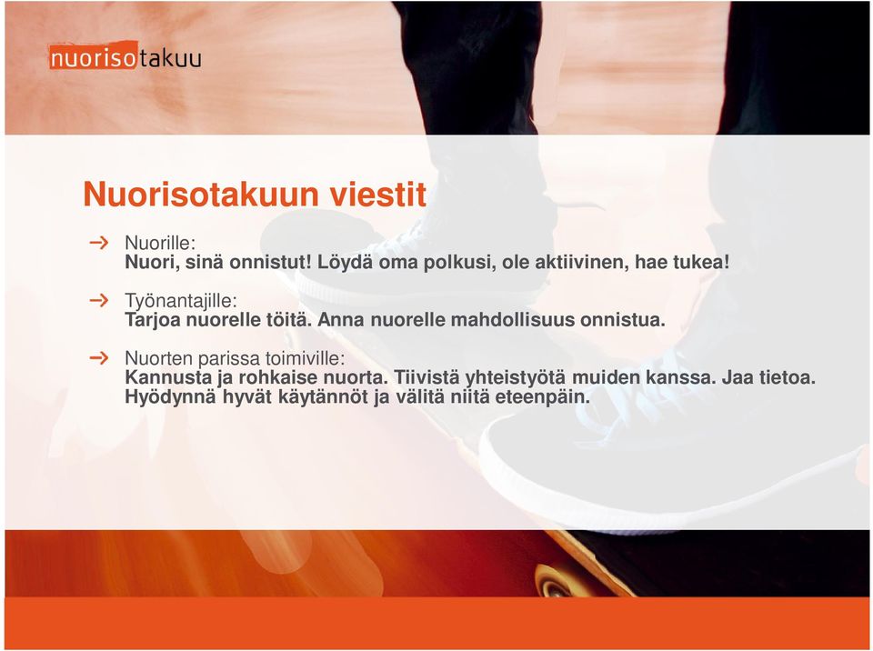 Anna nuorelle mahdollisuus onnistua.