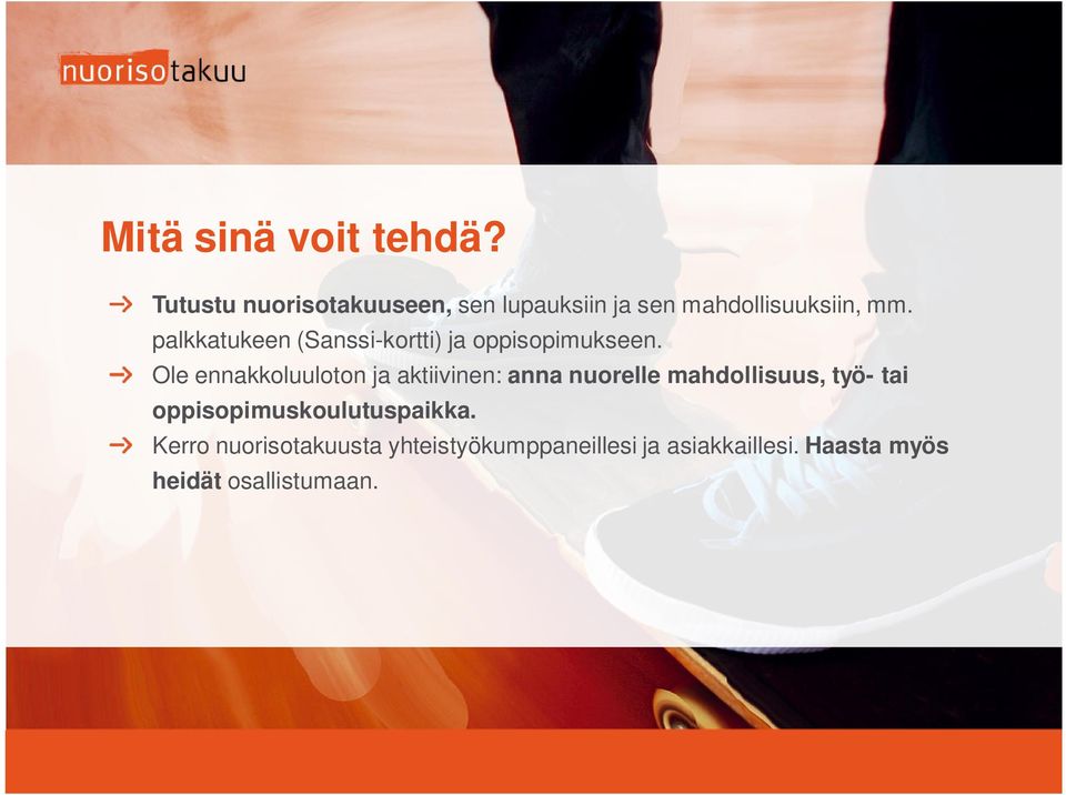 palkkatukeen (Sanssi-kortti) ja oppisopimukseen.