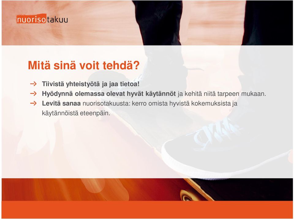 Hyödynnä olemassa olevat hyvät käytännöt ja kehitä
