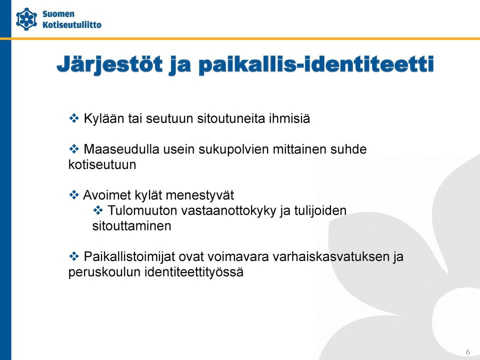 menestyvät Tulomuuton vastaanottokyky ja tulijoiden sitouttaminen