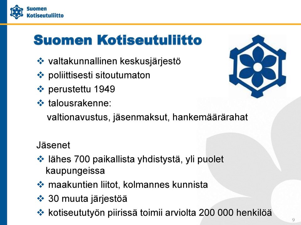 lähes 700 paikallista yhdistystä, yli puolet kaupungeissa maakuntien liitot,