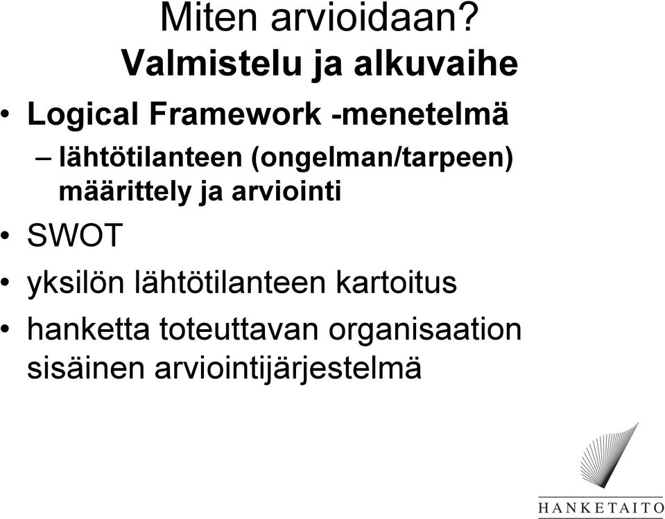 lähtötilanteen (ongelman/tarpeen) määrittely ja arviointi