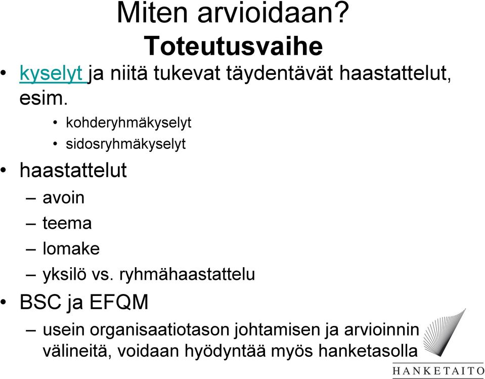 kohderyhmäkyselyt sidosryhmäkyselyt haastattelut avoin teema lomake