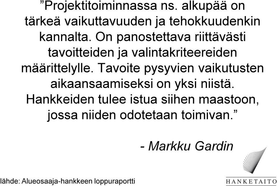 Tavoite pysyvien vaikutusten aikaansaamiseksi on yksi niistä.