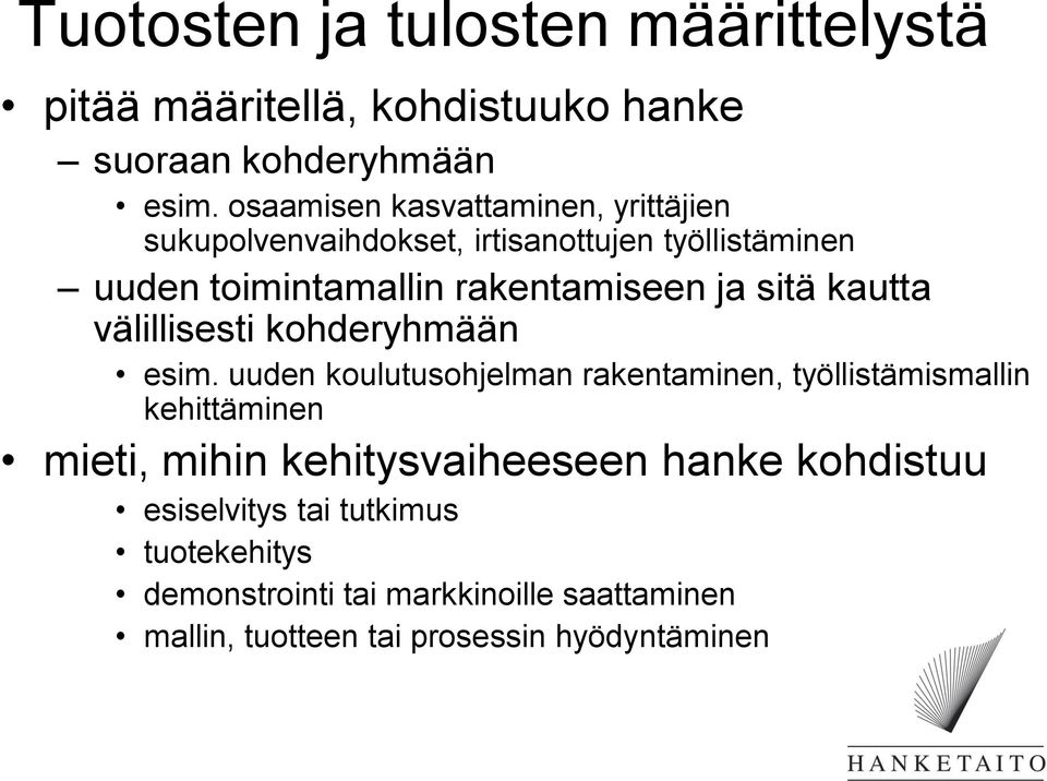 sitä kautta välillisesti kohderyhmään esim.