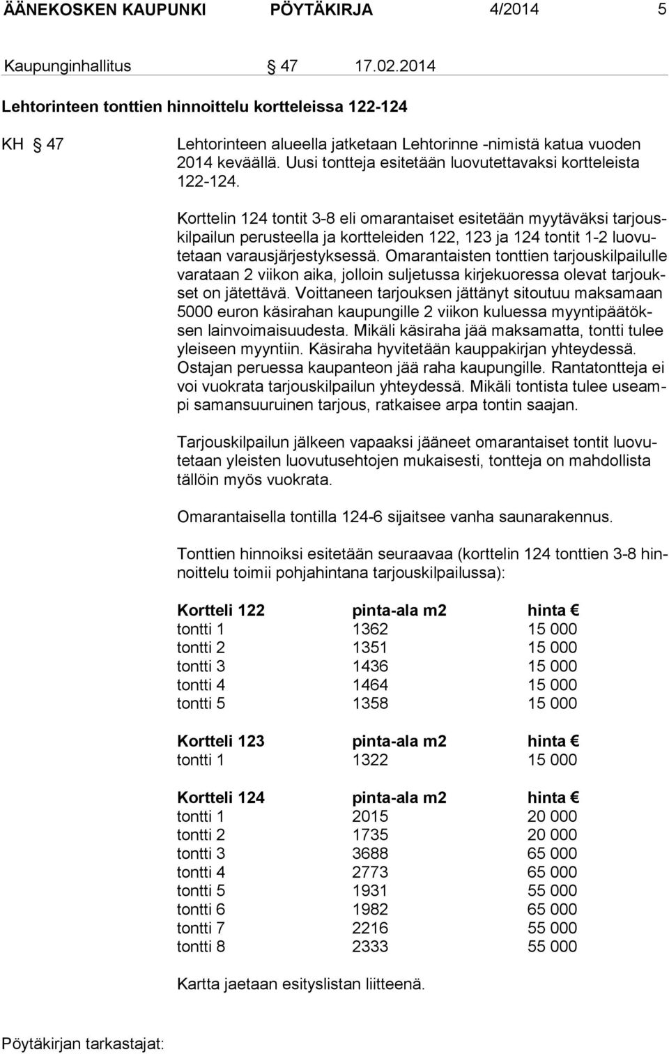 Uusi tontteja esitetään luovutettavaksi kortteleista 122-124.