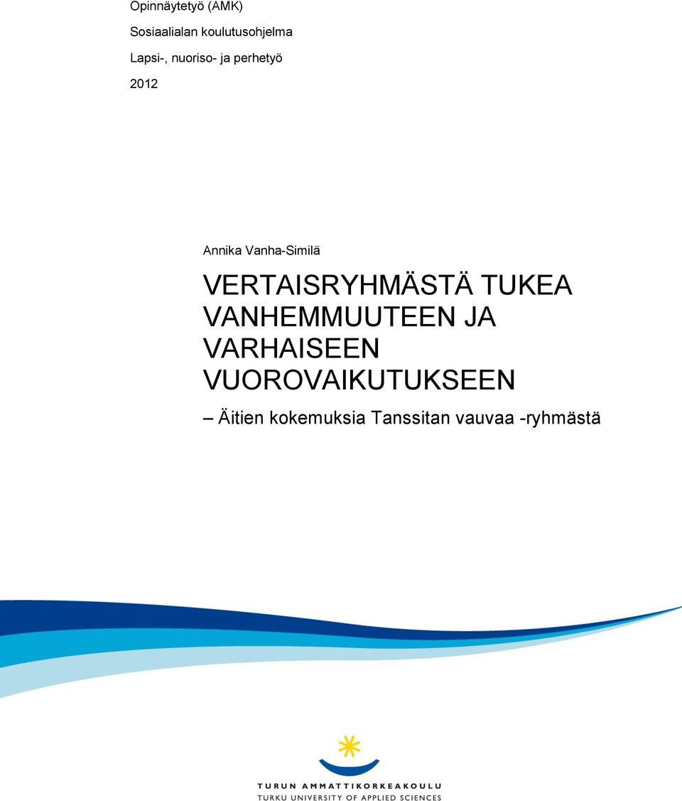 VERTAISRYHMÄSTÄ TUKEA VANHEMMUUTEEN JA VARHAISEEN