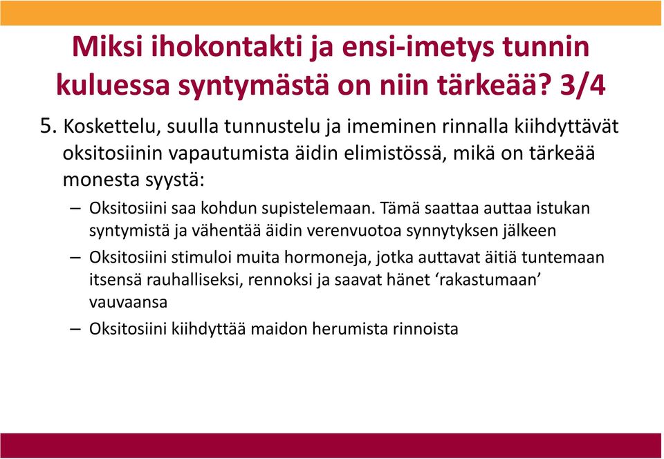 syystä: Oksitosiini saa kohdun supistelemaan.