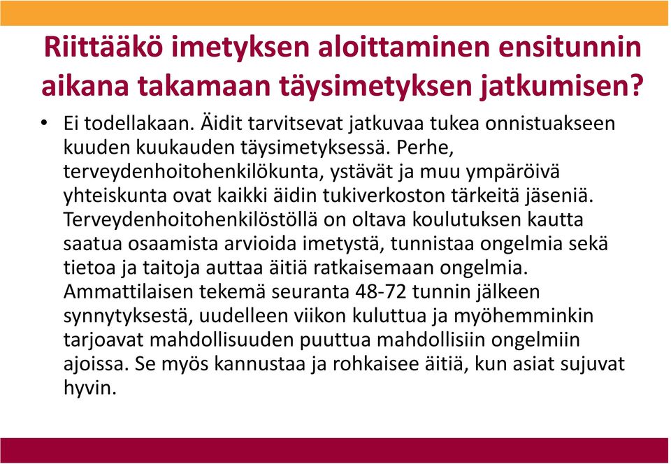 Perhe, terveydenhoitohenkilökunta, ystävät ja muu ympäröivä yhteiskunta ovat kaikki äidin tukiverkoston tärkeitä jäseniä.
