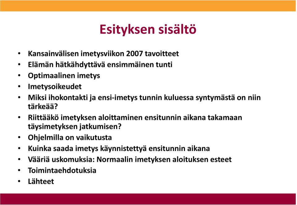 Riittääkö imetyksen aloittaminen ensitunnin aikana takamaan täysimetyksen jatkumisen?