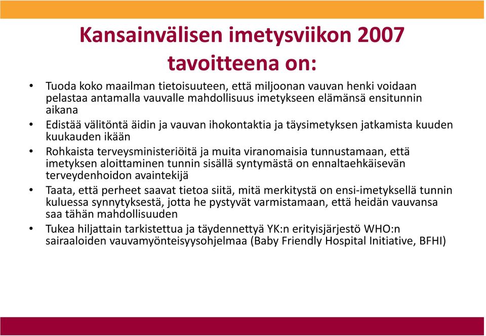 sisällä syntymästä on ennaltaehkäisevän terveydenhoidon avaintekijä Taata, että perheet saavat tietoa siitä, mitä merkitystä on ensi imetyksellä tunnin kuluessa synnytyksestä, jotta he pystyvät