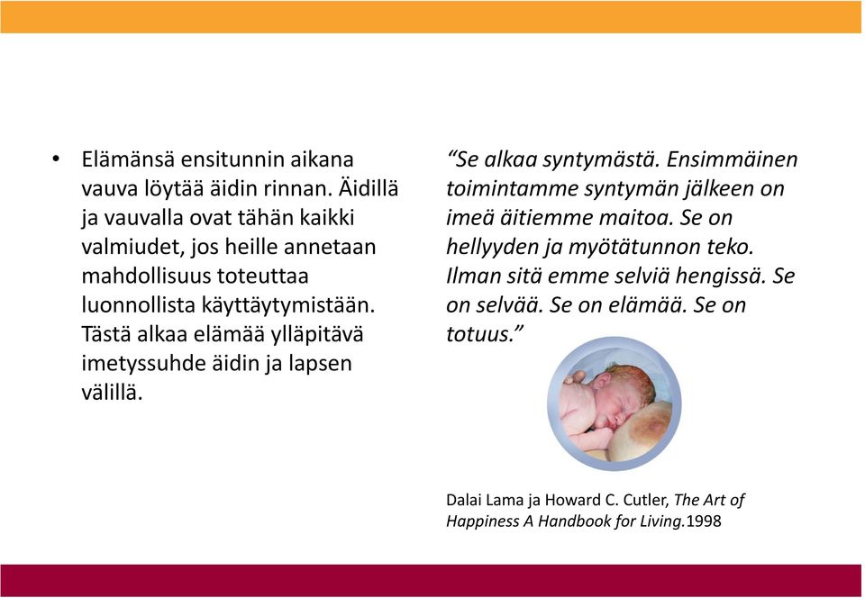 Tästä alkaa elämää ylläpitävä imetyssuhde äidin ja lapsen välillä. Se alkaa syntymästä.