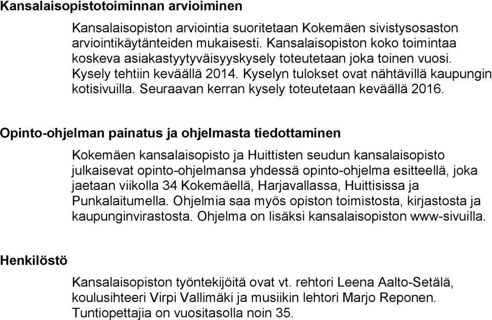 Seuraavan kerran kysely toteutetaan keväällä 2016.