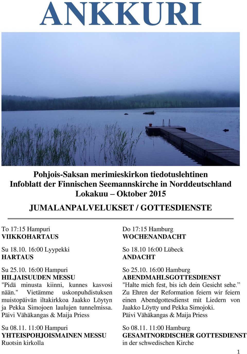 " Vietämme uskonpuhdistuksen muistopäivän iltakirkkoa Jaakko Löytyn ja Pekka Simojoen laulujen tunnelmissa. Päivi Vähäkangas & Maija Priess Su 08.11.