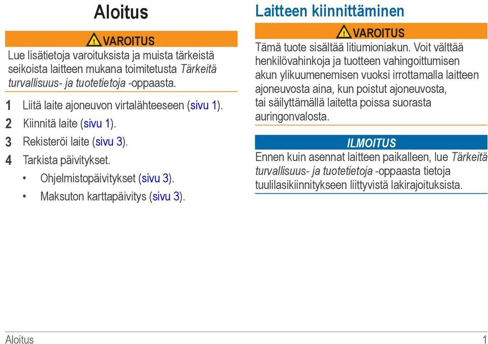 Laitteen kiinnittäminen VAROITUS Tämä tuote sisältää litiumioniakun.