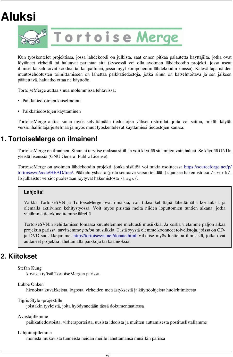 Kätevä tapa näiden muutosehdotusten toimittamiseen on lähettää paikkatiedostoja, jotka sinun on katselmoitava ja sen jälkeen päätettävä, haluatko ottaa ne käyttöön.