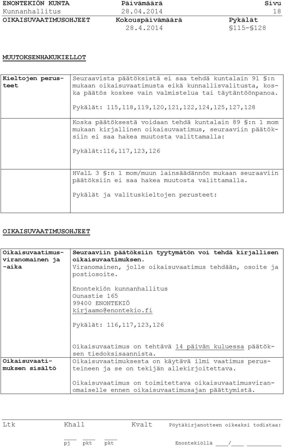 kunnallisvalitusta, koska päätös koskee vain valmistelua tai täytäntöönpanoa.