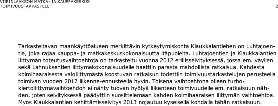 väylien sekä Lahnuksentien liittymäkokonaisuudelle haettiin parasta mahdollista ratkaisua.