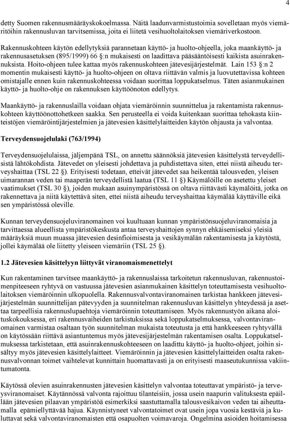 Hoito-ohjeen tulee kattaa myös rakennuskohteen jätevesijärjestelmät.