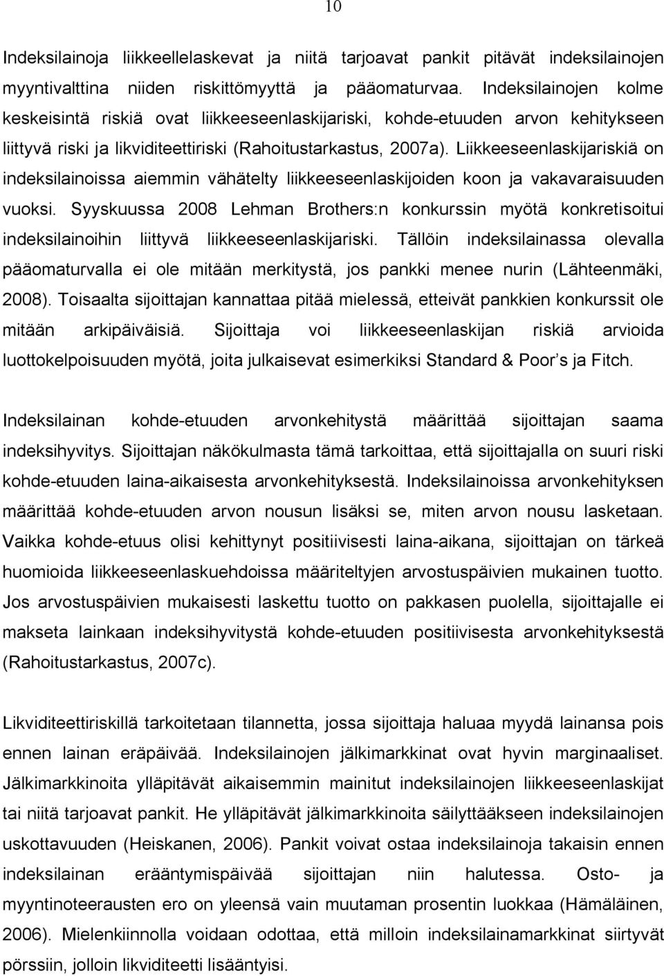 Liikkeeseenlaskijariskiä on indeksilainoissa aiemmin vähätelty liikkeeseenlaskijoiden koon ja vakavaraisuuden vuoksi.