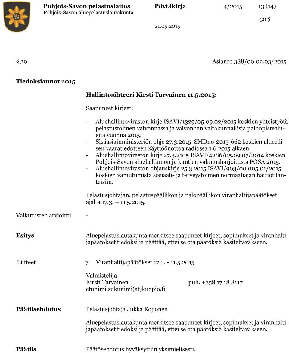 2015 SMDno-2015-662 koskien alueellisen vaaratiedotteen käyttöönottoa radiossa 1.6.2015 alkaen. - Aluehallintoviraston kirje 27.3.2105 ISAVI/4286/05.09.