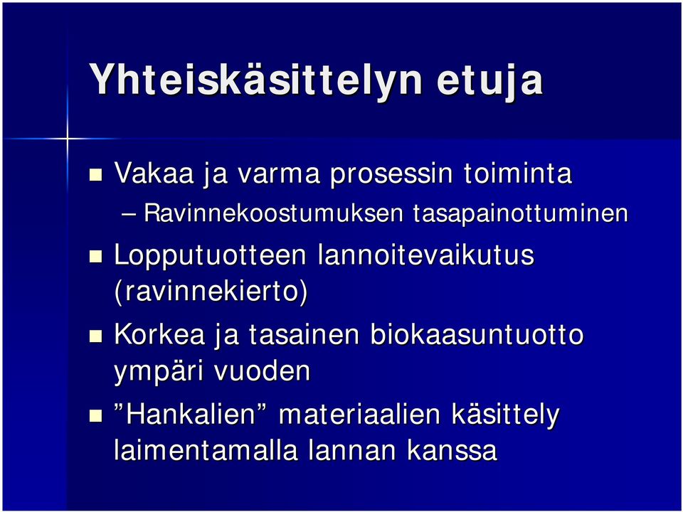 lannoitevaikutus (ravinnekierto) Korkea ja tasainen biokaasuntuotto