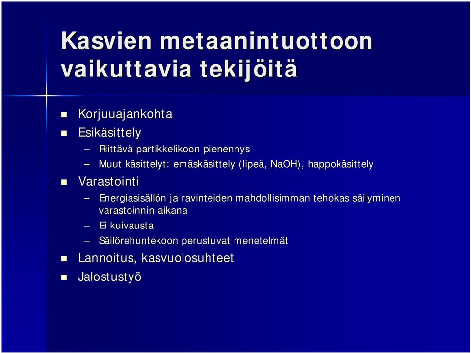 happokäsittely Varastointi Energiasisäll llön n ja ravinteiden mahdollisimman tehokas säilyminen