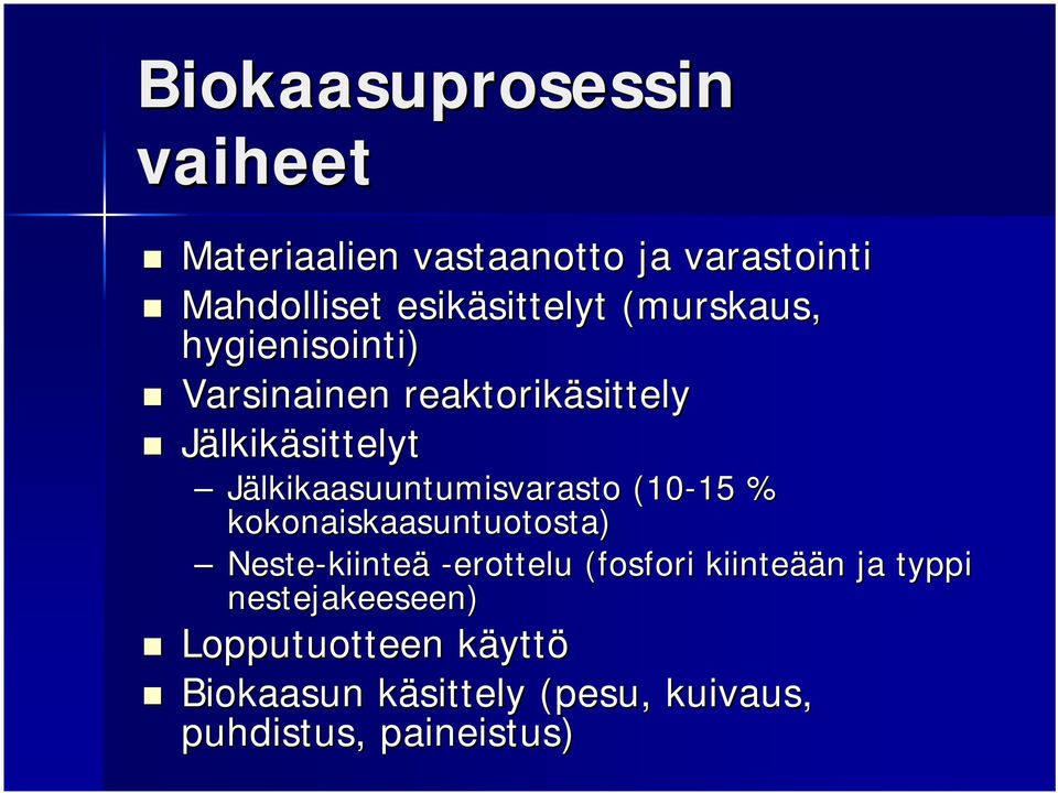 Jälkikaasuuntumisvarasto (10-15 15 % kokonaiskaasuntuotosta) Neste-kiinte kiinteä -erottelu