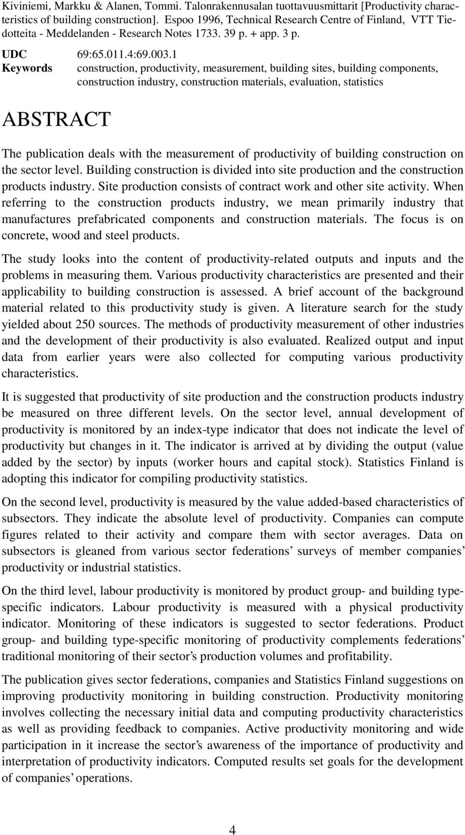 1 Keywords construction, productivity, measurement, building sites, building components, construction industry, construction materials, evaluation, statistics ABSTRACT The publication deals with the