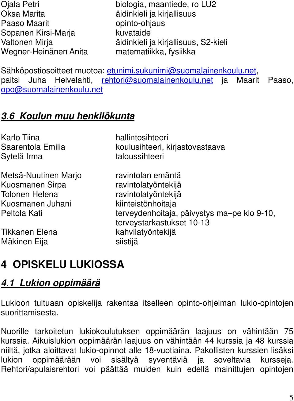 net ja Maarit Paaso, opo@suomalainenkoulu.net 3.