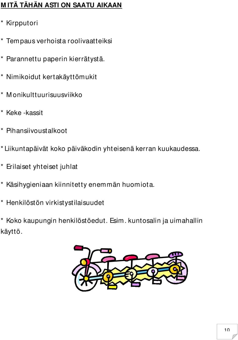 päiväkodin yhteisenä kerran kuukaudessa.