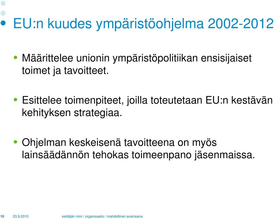 Esittelee toimenpiteet, joilla toteutetaan EU:n kestävän kehityksen