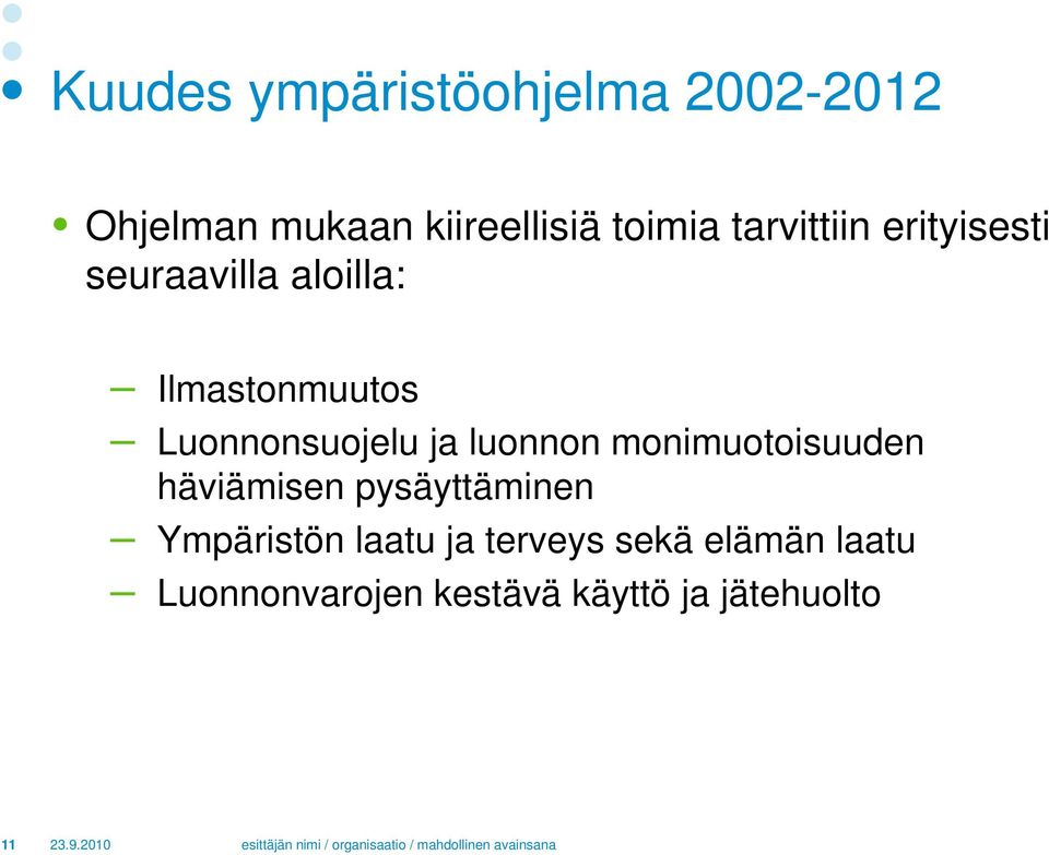 Luonnonsuojelu ja luonnon monimuotoisuuden häviämisen pysäyttäminen